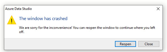 Azure Data Studio error dialog saying The window has crashed, with Reopen and Close buttons